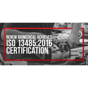 ReNew Biomedical Achieves ISO 13485:2016 Certification