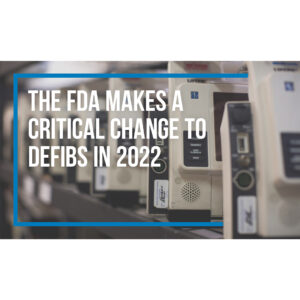 The FDA Makes a Critical Change to AEDs in 2022