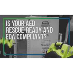 Is your AED Rescue-ready and FDA Compliant?