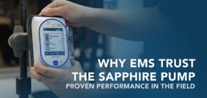 Proven Performance in the Field: Why EMS Professionals Trust the Eitan Sapphire™ Pump
