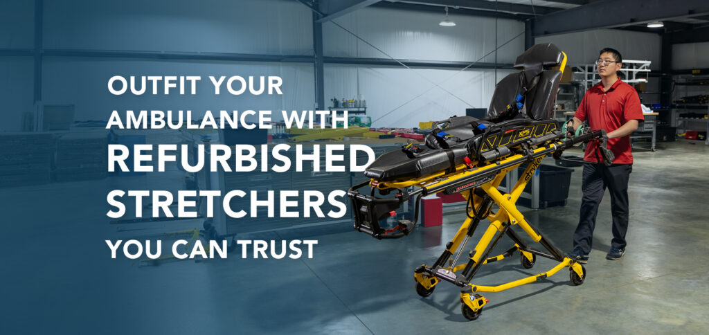 Refurbished Stretchers Your Fleet Can Trust